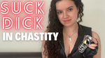Suck Dick in Chastity